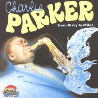 Charlie Parker Charlie Parker From Dizzy To Miles