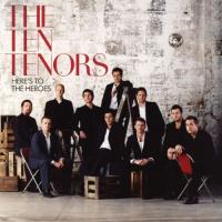The Ten Tenors Here`s To The Heroes