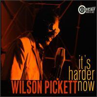 Wilson Pickett It`s Harder Now