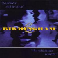 Birmingham 6 To Protect And To Serve (The Policestate Remixes)