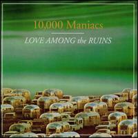 10,000 Maniacs Love Among the Ruins