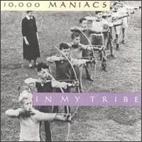 10,000 Maniacs In My Tribe