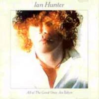 Ian Hunter All Of The Good Ones Are Taken
