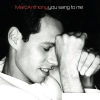 Marc Anthony You Sang To Me (Single)