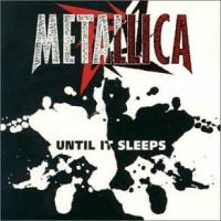 METALLICA Until It Sleeps (Single)