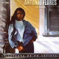 Antonio Flores 10 Anos - La Leyenda De Un Artista (CD 2)