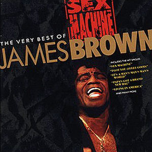 James Brown Sex Machine: The Very Best Of James Brown