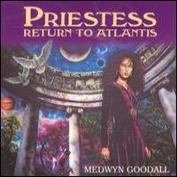 Medwyn Goodall Priestess: Return To Atlantis