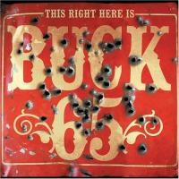 Buck 65 This Right Here Is Buck 65