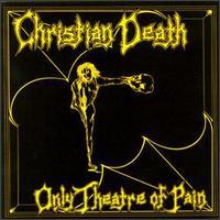 Christian Death Only The Theatre Of Pain