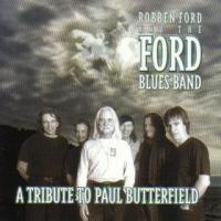 Robben Ford A Tribute to Paul Butterfield