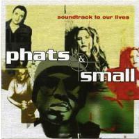 Phats & Small Soundtrack To Our Lives