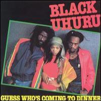 Black Uhuru Guess Who`s Coming to Dinner