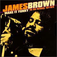James Brown Make It Funky - The Big Payback: 1971-1975