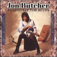 Jon Butcher Positively The Blues