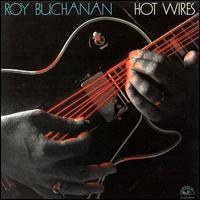 Roy Buchanan Hot Wires