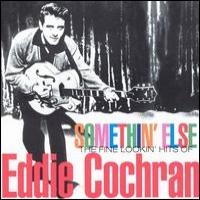 Eddie Cochran Somethin` Else -The Fine Lookin` Hits of Eddie Cochran