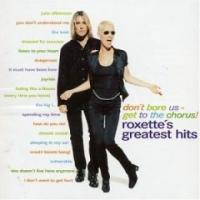 ROXETTE Don`t Bore Us - Get To The Chorus! Roxette`s Greatest Hits