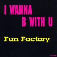 Fun Factory I Wanna B With U (Single)