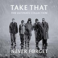Take That Never Forget (The Ultimate Collection)