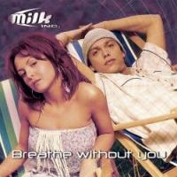 Milk Inc. Breathe Without You (Single)