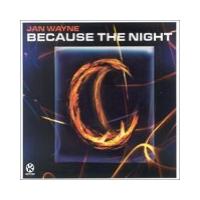 Jan Wayne Because The Night (Single)
