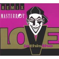 Masterboy Is This The Love (Remixes)