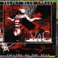 Velvet Acid Christ Callin Ov The Dead