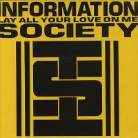 Information Society Lay All Your Love On Me (Maxi)