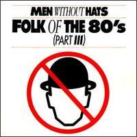 Men Without Hats Folk Of The 80`s, Part 3