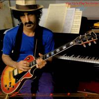 Frank Zappa Shut Up N` Play Yer Guitar