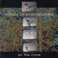 Friends of Dean Martinez On The Shore