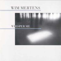 Wim Mertens Whisper Me