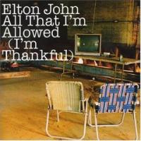 Elton John All That I`m Allowed (I`m Thankful) (Single) (Cd 1)