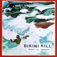 Bikini Kill Reject All American