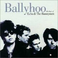 ECHO & THE BUNNYMEN Ballyhoo: The Best of Echo & The Bunnymen