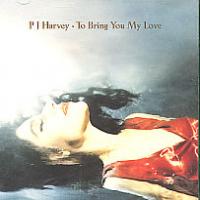 P.J.Harvey To Bring You My Love (Ltd. Edition)/ The B Sides