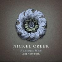 Nickel Creek Reasons Why (The Very Best)