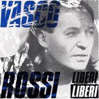 Vasco Rossi Liberi Liberi
