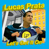 Lucas Prata Let`s Get It On