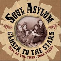 Soul Asylum Closer to the Stars: Best of the Twin/Tone Years