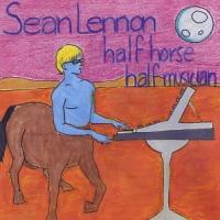 Sean Lennon Half Horse Half Musician