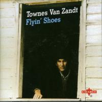Townes Van Zandt Flyin` Shoes