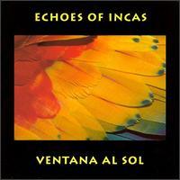 Echoes Of Incas Ventana al Sol