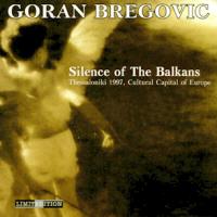 Goran Bregovic Silence of The Balkans