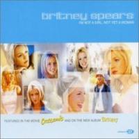 Britney Spears I`m Not A Girl, Not Yet A Woman (Single)