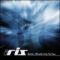 Iris Annie, Would I Lie To You (Single)