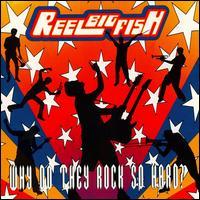 Reel Big Fish Why Do They Rock So Hard