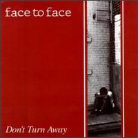 Face To Face Don`t Turn Away