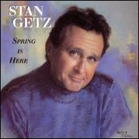 Stan Getz Spring Is Here